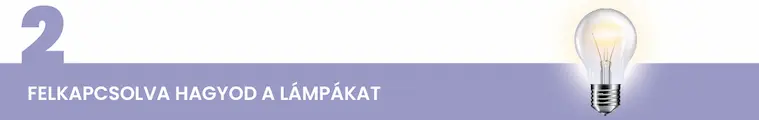 Felkapcsolva hagyod a l&aacute;mp&aacute;kat