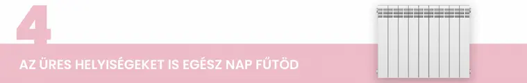 Az &uuml;res helyis&eacute;geket is eg&eacute;sz nap fűt&ouml;d